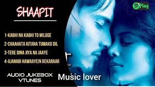 Shaapit Movie Song  Love Songs Audio Jukebox  Romantic Hindi Song❤️ musiclover [upl. by Newkirk]