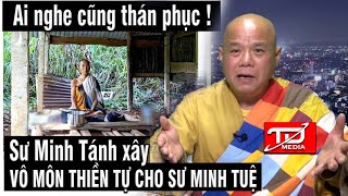 Ai nghe cũng thán phục  Sư Minh Tánh xây Vô Môn Thiền Tự cho Sư Minh Tuê chỉ trong 1 đêm [upl. by Nahsyar153]