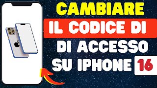 Come cambiare il codice di accesso su iPhone 16 [upl. by Enilaf]