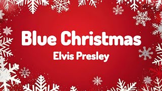 Elvis Presley  Blue Christmas Lyrics [upl. by Nosyarg]