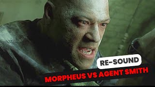 The Matrix  MORPHEUS VS AGENT SMITH【RESOUND🔊】 [upl. by Freudberg]