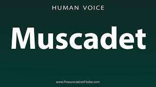 How To Pronounce Muscadet [upl. by Cataldo]