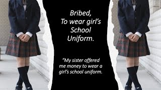 Bribed to wear girls school uniform [upl. by Gilliam23]