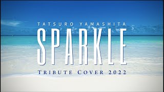 TATSURO YAMASHITA山下達郎 SPARKLE Tribute Cover 2022 [upl. by Adai]