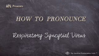 How to Pronounce Respiratory Syncytial Virus Real Life Examples [upl. by Apfel]