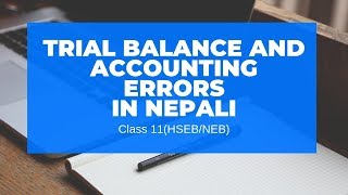 Trial Balance and Accounting Errors in Nepali  Grade 11  AccountancyHSEBNEB [upl. by Aseneg]