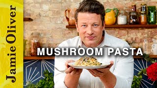 Perfect Mushroom Pasta  Jamie Oliver [upl. by Jehial241]