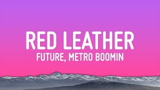 Future Metro Boomin  Red Leather Lyrics ft J Cole [upl. by Markiv761]