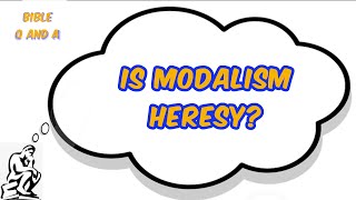 Is Modalism Heresy [upl. by Brahear]