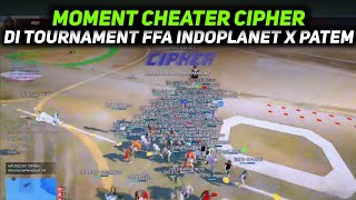 Moment Cheater Cipher Nyerang Tournament FFA Indoplanet x Patem [upl. by Sexela]