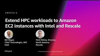 AWS reInvent 2018 Extend HPC Workloads to Amazon EC2 Instances with Intel and Rescale CMP373S [upl. by Catie]