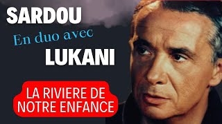 LA RIVIERE DE NOTRE ENFANCE  Duo Michel Sardou amp Frank Lukani michelsardou Franklukani [upl. by Wj44]