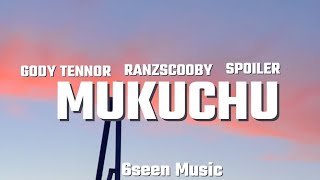 GODY TENNOR  MUKUCHU LYRICS FEAT RANZSCOOBY amp SPOILER [upl. by Yregerg582]