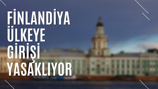 FİNLANDİYA ÜLKEYE GİRİŞİ YASAKLIYOR  KİMLER İÇİN GEÇERLİ  TURİZM GÜNLÜĞÜ [upl. by Razaile]