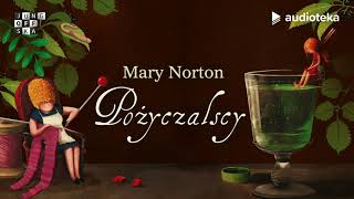 Mary Norton quotPożyczalscyquot  audiobook  czyta Edyta Jungowska [upl. by Ihn]