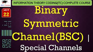 L22 Binary Symmetric ChannelBSC  Special Channels  Information Theory Coding Lectures Hindi [upl. by Blane696]