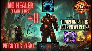 TEMPLAR RET IS BROKEN 11 NO HEALER Necrotic Wake WITH PUGS Guardian Druid POV [upl. by Kreis452]