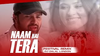 Naam Hai Tera  Techno Rave  Remix  Himesh Reshammiya  DJ Dalal London  Aap Kaa Suroor [upl. by Oiracam]