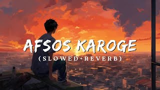 AFSOS KAROGE  New Lofi Song SlowedReverb Meri Mohabbato Ki Doge Misal Tum Full Audio Lyrics [upl. by Tarrel]