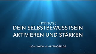 Dein Selbstbewusstsein aktivieren verbessern und stärken  Hypnose [upl. by Airetak]