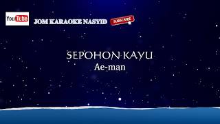 Aeman  Sepohon Kayu  Karaoke MinusOne HD Solo No Vokal [upl. by Ahsieyt]