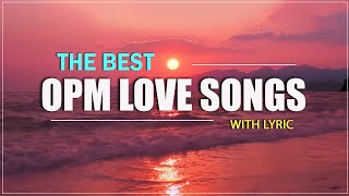 THE BEST OPM LOVE SONGS 2024 Lyrics Nonstop Opm Old Love Songs Collection [upl. by Roinuj]