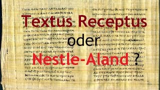 Textus Receptus oder Nestle Aland [upl. by Vins]