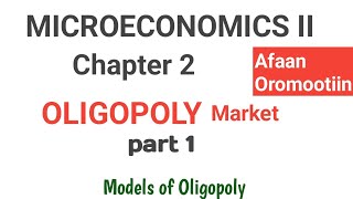 MICROECONOMICS II CHAPTER 2 OLIGOPOLY MARKET Fortuneacademy Econ tube [upl. by Annairt]