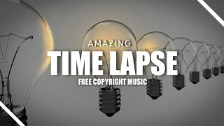 Amazing timelapse background music cinematic time lapse music  no copyright background music [upl. by Starr]