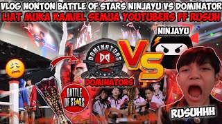 VLOG NONTON BATTLE OF STARS NINJAYU VS DOMINATOR MUKA KAMIEL SEMUA YOUTUBERS FF RUSUH ADU TINJU😱 [upl. by Jesselyn]