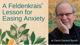 A Feldenkrais Lesson for Easing Anxiety w David ZemachBersin Connecting Jaw Shoulders amp Pelvis [upl. by Bazil332]