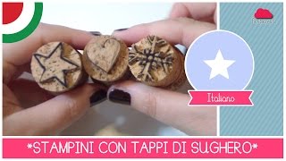 STAMPINI e TIMBRI fai da te con TAPPI di SUGHERO Tutorial Riciclo creativo  DIY [upl. by Carolin]