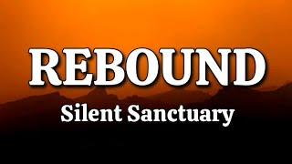 Rebound  Silent Sanctuary Lyrics [upl. by Pollock]