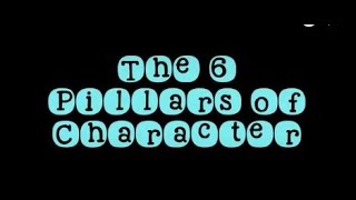 Character Counts 6 Pillars of Character with Video Examples [upl. by Prudi]