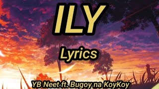 YB Neet FT Bugoy na KoyKoy  ILY Lyrics [upl. by Enautna21]