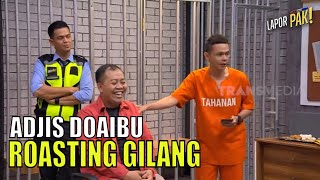 Udah Tau Luar Dalam Adjis Doaibu Roasting Gilang Gombloh  LAPOR PAK 080822 Part 4 [upl. by Euqinor]