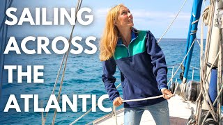 Sailing across the ATLANTIC OCEAN  Atlantic Crossing Part 1 [upl. by Maroj]