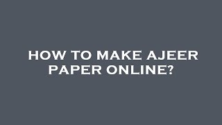 How to make ajeer paper online [upl. by Asiruam]