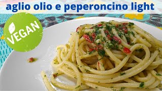 spaghetti aglio olio e peperoncinoversione leggera [upl. by Hgielanna]