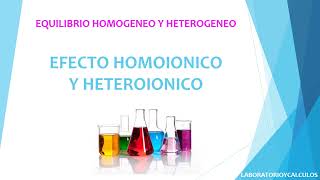 Equilibrio homogeneo y heterogeneo  EFECTO HOMOIONICO Y HETEROIONICO  Quimica [upl. by Rramed]