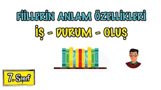 Fiillerin Anlam Özellikleri  İşOluşDurum Fiilleri  7 Sınıf [upl. by Thorrlow]