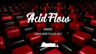 Acid Flow  eMIKOS [upl. by Etolas]