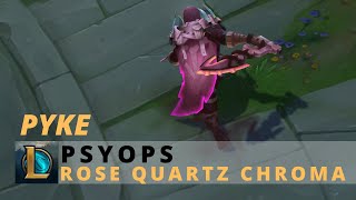 PsyOps Pyke Rose Quartz Chroma  League Of Legends [upl. by Lefkowitz]