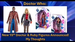 Doctor Who New 15th Doctor amp Ruby Figures Announced My Thoughts [upl. by Marinelli800]