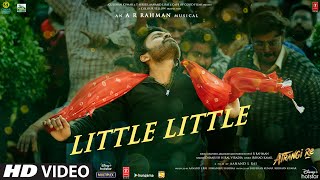 Little Little Song Atrangi ReARRahmanAkshay KDhanush Sara A KHiral VIrshadAanand L Rai [upl. by Beach746]