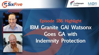 IBM Granite GAI Watsonx Goes GA with Indemnity Protection  Episode 186  Six Five Podcast [upl. by Aicinat]