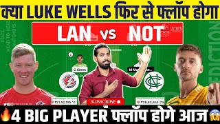 LAN vs NOT Dream11 KET vs GLA Dream11 Prediction Lancashire vs Nottinghamshire Dream11 Prediction [upl. by Sousa]