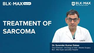 Treatment of Sarcoma  Dr Surender Kumar Dabas [upl. by Ajet201]