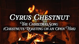 Cyrus Chestnut  The Christmas Song Crackling Fireplace [upl. by Hakym]