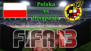 FIFA 13  Mecz na życzenie  Polska Poland vs Hiszpania Spain [upl. by Gerhan772]